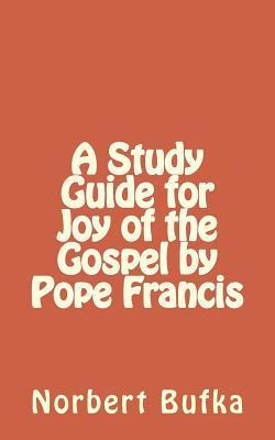 Libro A Study Guide For Joy Of The Gospel By Pope Francis...