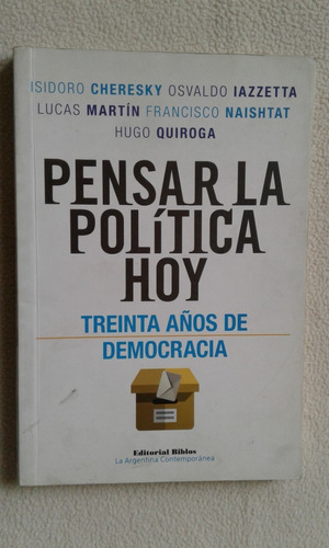 Pensar La Politica Hoy-30 Años De Democracia-biblos-