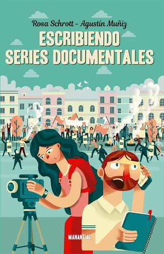 Escribiendo Series Documentales - Schrott - Manantial Libro