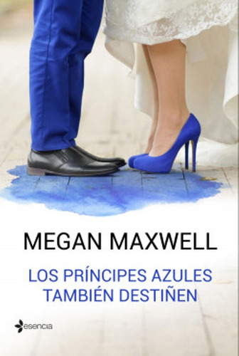 Los Principes Azules También Se Destiñen - Megan Maxwell