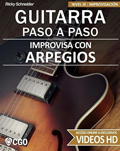 Improvisa Con Arpegios - Guitarra Paso A Paso : Nivel Iii: Improvisacion - Con Videos Hd, De Ricky Schneider. Editorial Independently Published, Tapa Blanda En Español