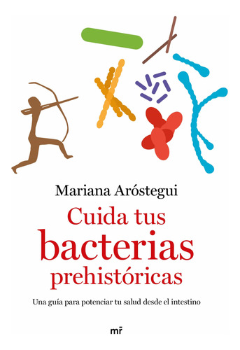 Cuida Tus Bacterias Prehistoricas - Mariana Arostegui