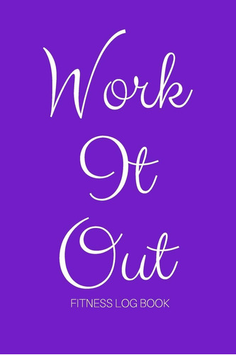Libro: Work It Out Fitness Log Book: Undated Daily Training