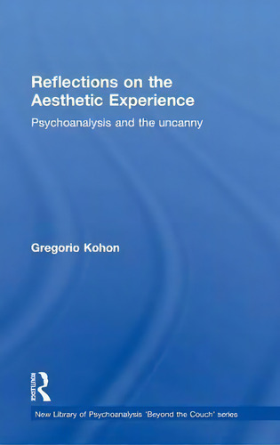 Reflections On The Aesthetic Experience, De Gregorio Kohon. Editorial Taylor Francis Ltd, Tapa Dura En Inglés