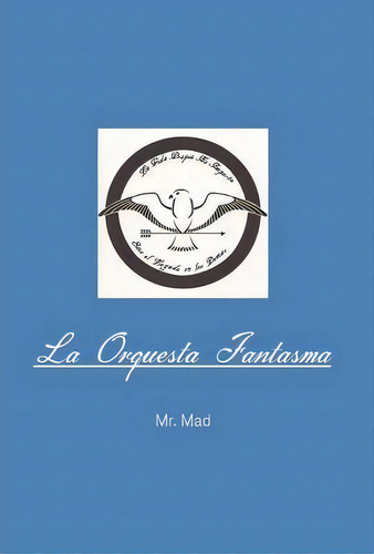 La Orquesta Fantasma, De Mr Mad. Editorial Palibrio, Tapa Dura En Español