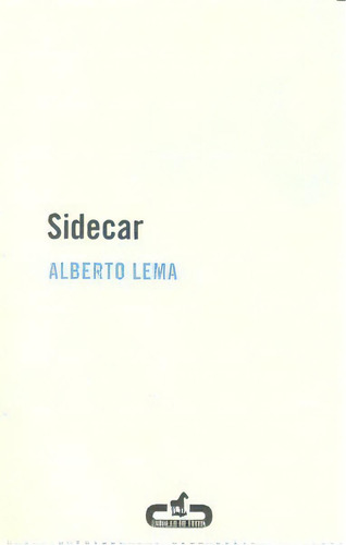 Sidecar, De Lema, Alberto. Editorial Caballo De Troya, Tapa Blanda En Español