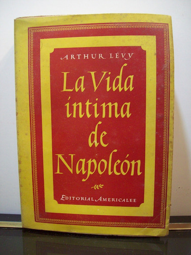Adp La Vida Intima De Napoleon Arthur Levy / Ed. Americalee