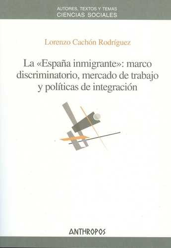 Libro España Inmigrante: Marco Discriminatorio Y Políticas