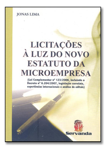 Licitações À Luz do Novo Estatuto da Microempresa, de Jonas Lima. Editora SERVANDA - FORNECEDOR VIEIRA LIMA, capa mole em português
