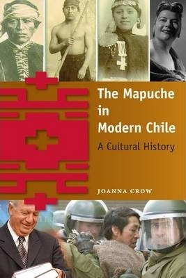 Libro The Mapuche In Modern Chile - Joanna Crow