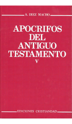 Apocrifos Del Antiguo Testamento. Tomo V. Testamentos O Discursos, De A. Diez Macho. Editorial Cristiandad Editorial En Español