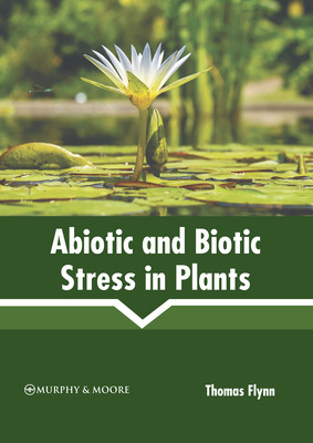 Libro Abiotic And Biotic Stress In Plants - Flynn, Thomas