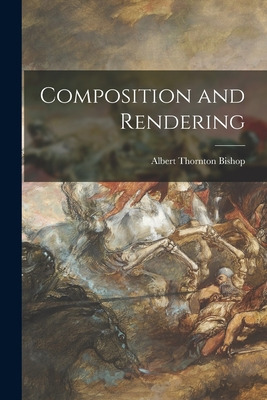 Libro Composition And Rendering - Bishop, Albert Thornton...
