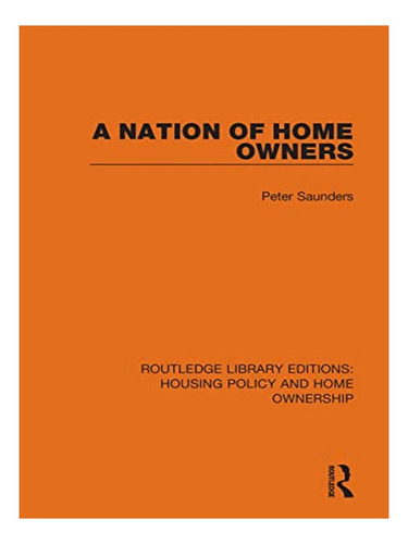 Nation Of Home Owners - Peter Saunders. Eb03