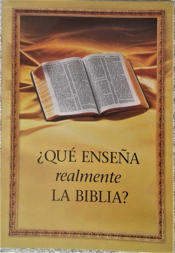 ¿ Qué Enseña Realmente La Biblia ?  2006