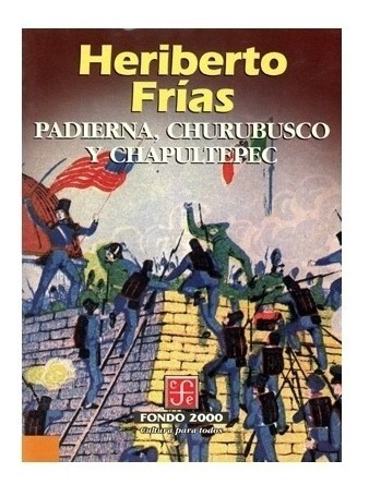 Padierna, Churubusco Y Chapultepec | R | Heriberto Frías