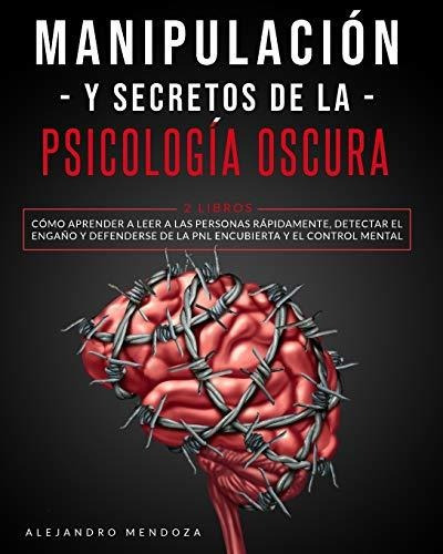 Manipulación Y Secretos De La Psicología Oscura, De Alejandro Mendoza. Editorial Smart Creative Publishing, Tapa Dura En Español, 2021