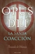 Opus Dei La Santa Coaccion De Fernando De Orbaneja