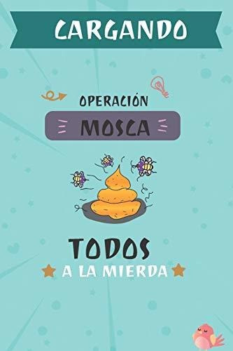 Chargando Operacion Mosca Todos En La Mierda: Libreta Cuader