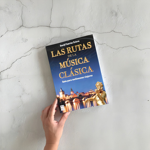 Las Rutas De La Música Clásica: Guía Para Melómanos Viajeros, De David Puertas Esteve. Editorial Ma Non Troppo, Tapa Blanda, Edición Primera En Español, 2022