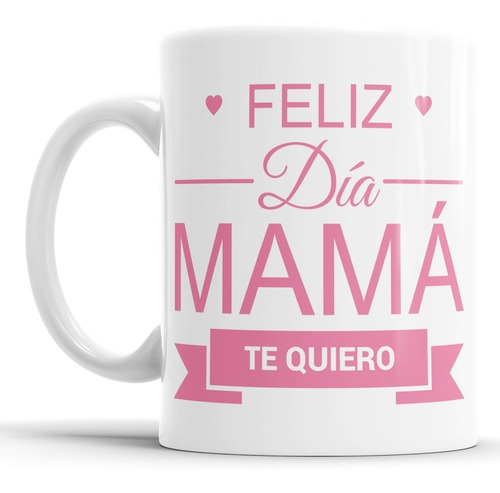 Taza De Cerámica Día De La Madre / Feliz Dia Mamá