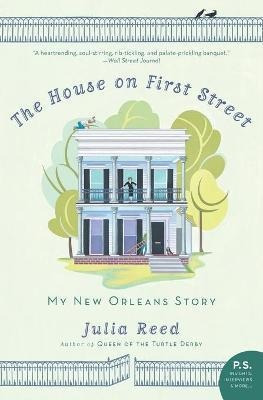 The House On First Street : My New Orleans Story - Julia Ree