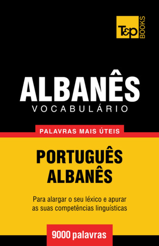 Vocabulário Português-albanês - 9000 Palavras Mais Úteis: 11
