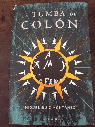 La Tumba De Colon - Miguel Ruiz Montañez - Ediciones B