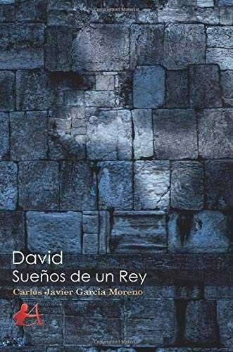 David, Sueños De Un Rey - Garcia Moreno, Carlos Javier