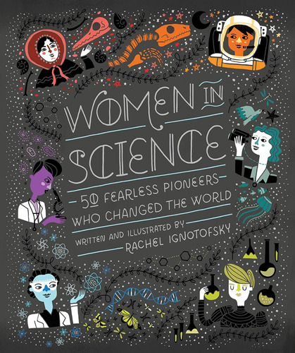 Mujeres Ciencia: 50 Intrépidas Pioneras Que Cambiaron Mundo