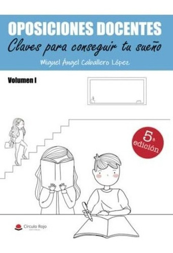 Oposiciones Docentes Claves Para Conseguir Tu..., De Caballero López, Miguel Ángel Caballero. Grupo Editorial Circulo Rojo Sl En Español