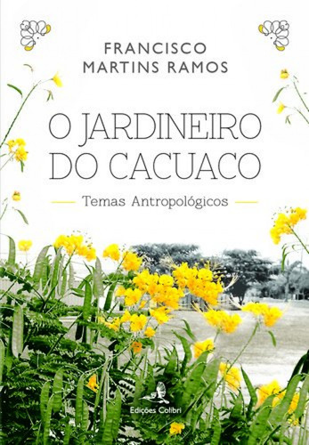 O Jardineiro Do Cacuacotemas Antropológicos  -  Martins Ram