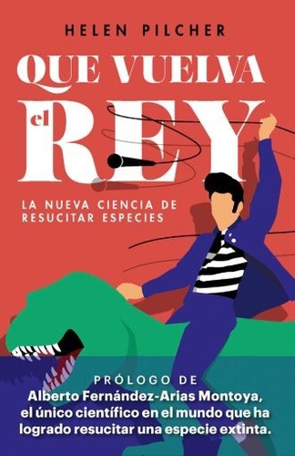 Que vuelva el rey: La nueva ciencia de resucitar especies, de Pilcher, Helen. Editorial Biblioteca Nueva, tapa blanda en español, 2017