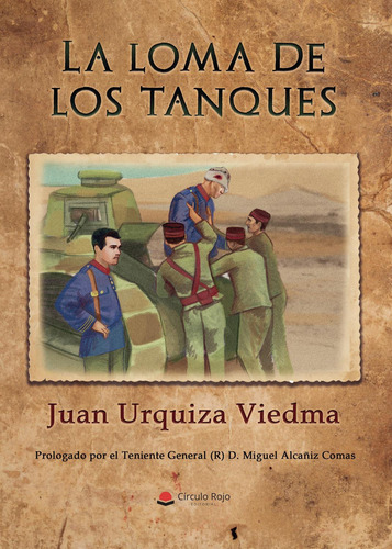 La Loma De Los Tanques: No aplica, de Urquiza Viedma , Juan.. Serie 1, vol. 1. Grupo Editorial Círculo Rojo SL, tapa pasta blanda, edición 1 en español, 2022