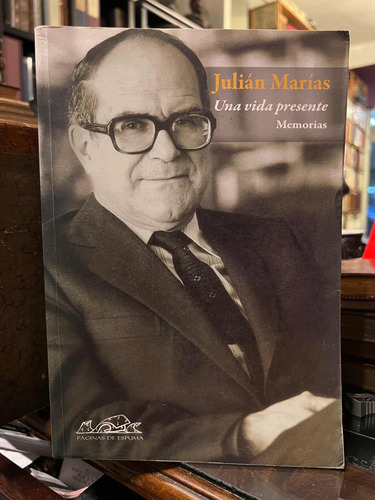 Una Vida Presente. Memorias - Julián Marías