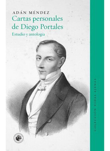 Libro Cartas Personales De Diego Portales - Adán Méndez