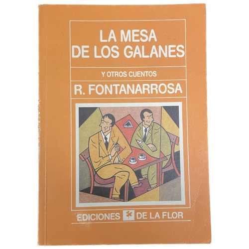 La Mesa De Los Galanes -r. Fontanarrosa - De La Flor - Usa 