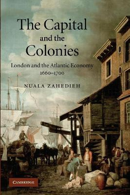 Libro The Capital And The Colonies - Nuala Zahedieh