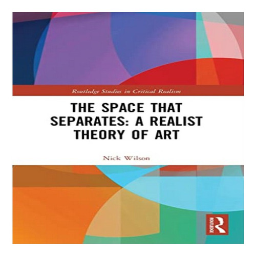 The Space That Separates: A Realist Theory Of Art - Nic. Eb8