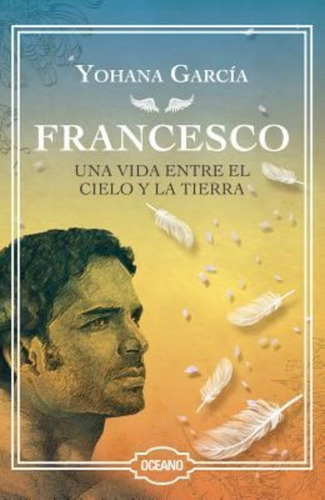 Francesco: Una Vida Entre El Cielo Y La Tierra (edicion Espe