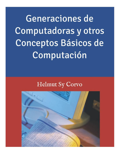 Livro: Generaciones De Computadoras Y Otros Conceptos Básicos De Computación (spanish Edition)