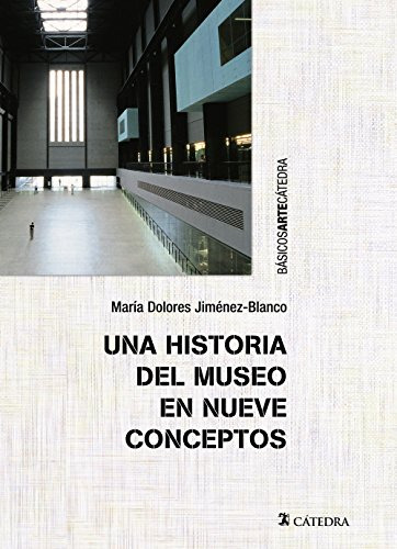 Una Historia Del Museo En Nueve Conceptos - Jimenez-blanco M