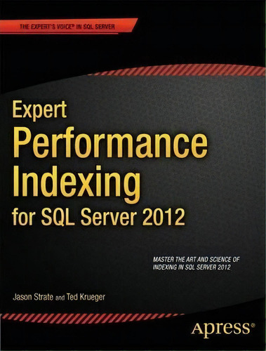 Expert Performance Indexing For Sql Server 2012, De Jason Strate. Editorial Springer-verlag Berlin And Heidelberg Gmbh & Co. Kg, Tapa Blanda En Inglés