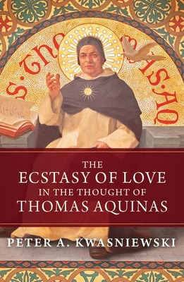 Libro The Ecstasy Of Love In The Thought Of Thomas Aquina...