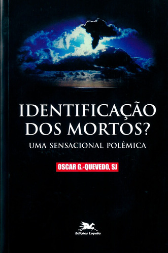 Identificação dos mortos?: Uma sensacional polêmica, de González-Quevedo, Oscar. Editora Associação Nóbrega de Educação e Assistência Social, capa mole em português, 1992