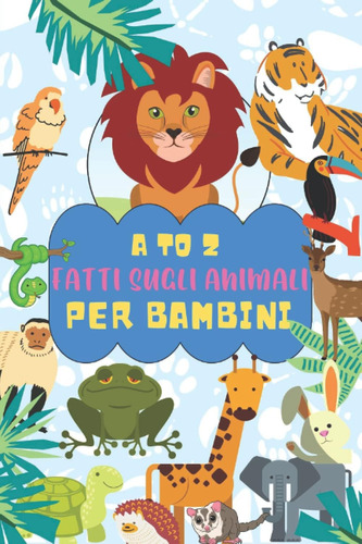 Libro: A To Z Fatti Sugli Animali Per I Bambini: 100 Animali