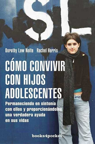 CÃÂ³mo convivir con los hijos adolescentes, de Nolte, Dorothy Law. Editorial Books4Pocket, tapa blanda en español