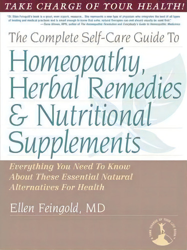The Complete Self-care Guide To Homeopathy, Herbal Remedies & Nutritional Supplements, De Ellen Feingold. Editorial Homeopathy Center Of Delaware, Tapa Blanda En Inglés