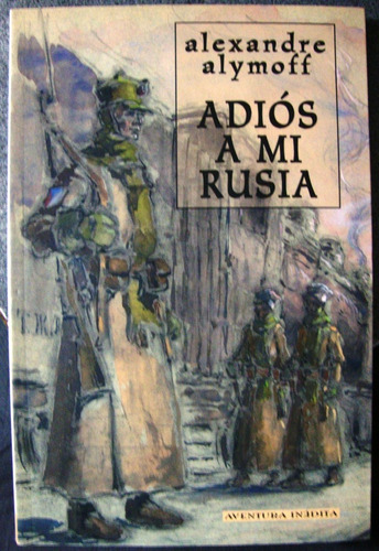 Revolucion Rusa 1917 Adios A Rusia A.alymoff Viaje Tren Etc