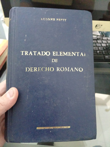 Tratado Elemental De Derecho Romano - Eugene Petit